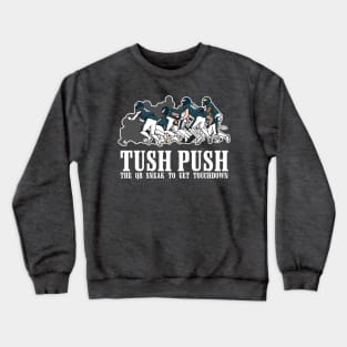 Tush push philly Crewneck Sweatshirt